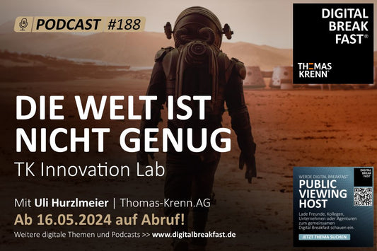 PODCAST EPISODE 188 | "Die Welt ist nicht genug - TK Innovation Lab" | Uli Hurzlmeier | THOMAS-KRENN.AG