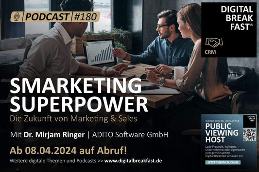 PODCAST EPISODE 180 | "SMARKETING SUPERPOWER – Die Zukunft von Marketing & Sales" | Dr. Mirjam Ringer | ADITO Software GmbH
