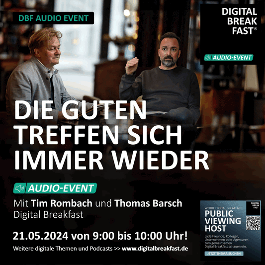 21.05.2024: LINKEDIN AUDIO-EVENT | "Die Guten treffen sich immer wieder" Tim Rombach & Thomas Barsch | DIGITAL BREAKFAST