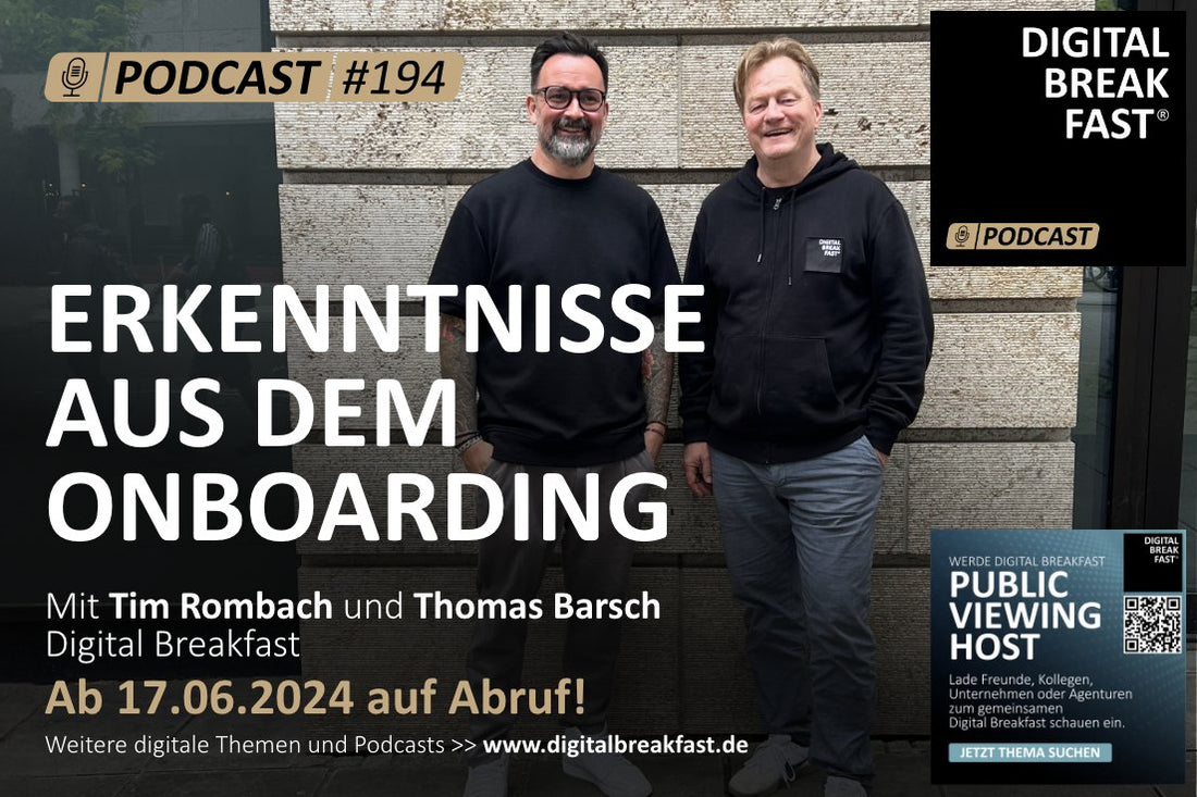 PODCAST EPISODE 194 | "Erkenntnisse aus dem Onboarding" mit Tim Rombach & Thomas Barsch | DIGITAL BREAKFAST