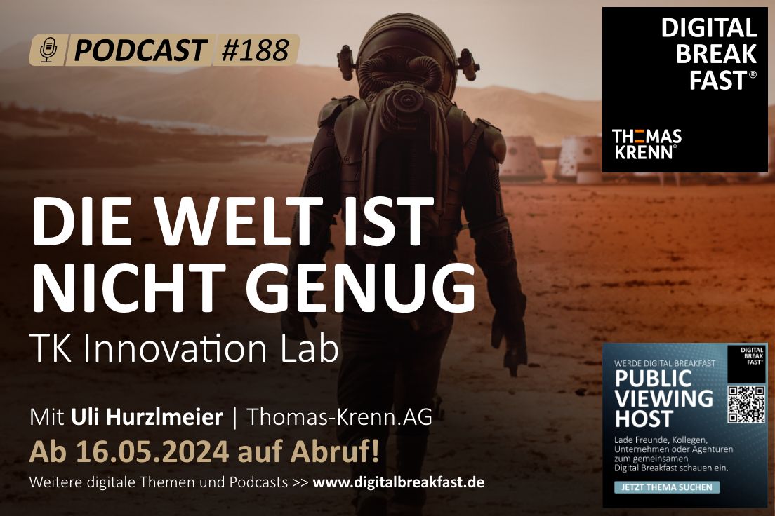 PODCAST EPISODE 188 | "Die Welt ist nicht genug - TK Innovation Lab" | Uli Hurzlmeier | THOMAS-KRENN.AG