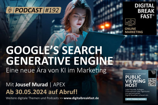 PODCAST EPISODE 192 | GOOGLE'S SEARCH GENERATIVE ENGINE - Eine neue Ära von KI im Marketing  | Jousef Murad  | APEX