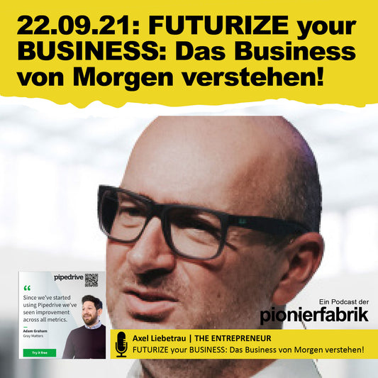 22.09.2021 | "FUTURIZE your BUSINESS: Das Business von Morgen verstehen!" | C-LEVEL LEADER