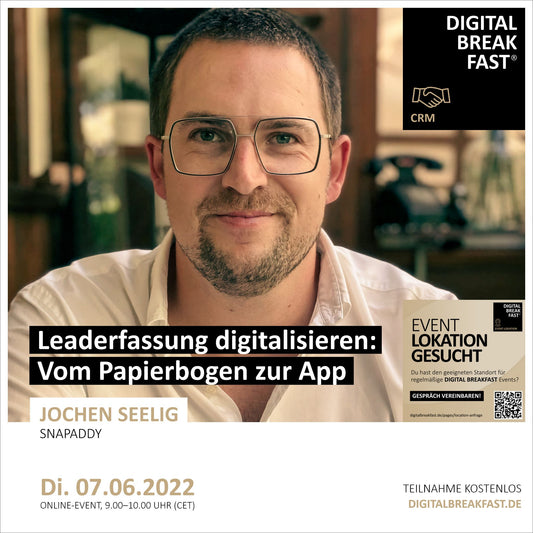07.06.2022 | "Leaderfassung digitalisieren: Vom Papierbogen zur App" | Jochen Seelig | snapADDY