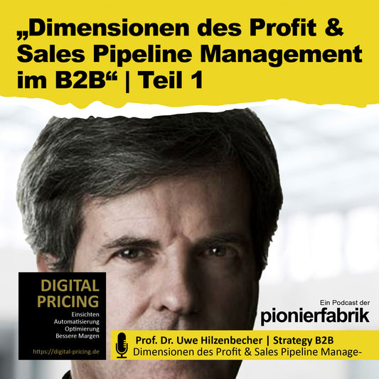 09.04.2021 | "Teil 1: Dimensionen des Profit & Sales Pipeline Management im B2B"